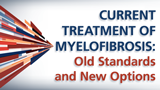 Current Treatment of Myelofibrosis: Old Standards and New Options