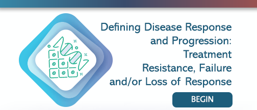 Defining Disease Response and Progression: Treatment Resistance, Failure and/or Loss of Response